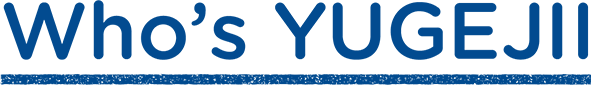 Who’s YUGEJII